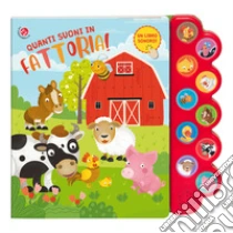 Quanti suoni in fattoria! Libro sonoro. Ediz. a colori