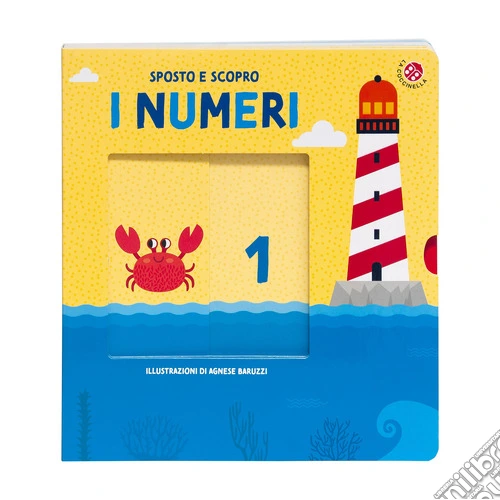 I numeri. Sposto e scopro. Ediz. illustrata