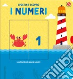 I numeri. Sposto e scopro. Ediz. illustrata libro