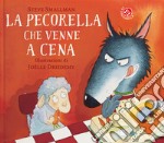 La pecorella che venne a cena. Ediz. a colori libro