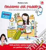 Andiamo dal pediatra. Un libro che trasforma la visita medica in un gioco! Ediz. illustrata