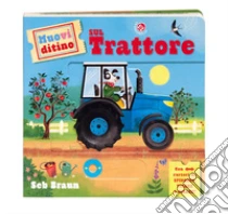 Sul trattore. Muovi ditino. Ediz. a colori