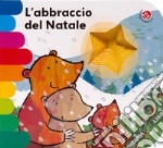 L'abbraccio del Natale. Ediz. a colori libro