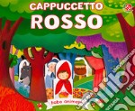 Cappuccetto Rosso. Ediz. illustrata