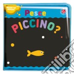 Pesce piccino? Ediz. a colori libro