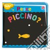 Pesce piccino? Ediz. a colori libro