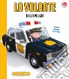 La volante della Polizia. Blu oggi guido io. Ediz. a colori libro