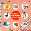 Animali grandi e piccoli. Ediz. a colori libro