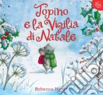 Topino e la vigilia di Natale. Ediz. a colori libro