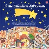 Il mio calendario dell'Avvento. Apri una finestrella al giorno e costruisci il tuo presepe. Ediz. a colori libro di Montanari Donata