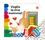 Voglio la mia mamma! Ediz. a colori libro