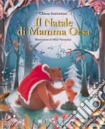 Il Natale di mamma Orsa. Ediz. a colori libro