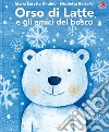 Orso di latte e gli amici del bosco. Ediz. a colori libro di Giraldo Maria Loretta Bertelle Nicoletta