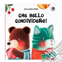 Che bello condividere! Ediz. a colori libro