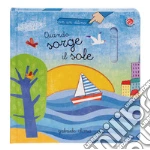 Quando sorge il sole. Ediz. a colori libro