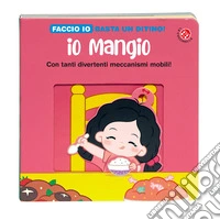 Io mangio. Ediz. a colori libro