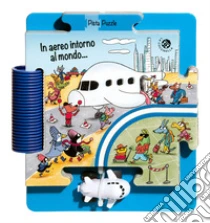 In aereo intorno al mondo. Ediz. a colori. Con pista e un aereo. Con puzzle gigante