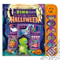 La dinofesta di Halloween. Un libro sonoro. Ediz. a colori libro