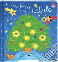 Le luci del natale. Ediz. a colori libro