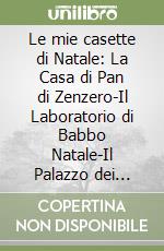 Le mie casette di Natale: La Casa di Pan di Zenzero-Il Laboratorio di Babbo Natale-Il Palazzo dei Cristalli di Neve. Ediz. a colori libro