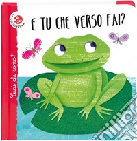 E tu che verso fai? Cucù chi sono? Ediz. deluxe libro
