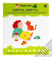 Aspetta aspetta. Ediz. illustrata libro