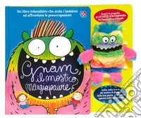 Gnam, il mostro mangiapaure. Ediz. illustrata libro