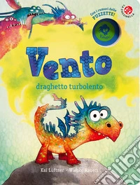 Vento draghetto turbolento. Ediz. a colori libro