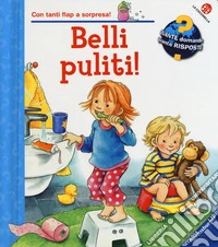 Belli puliti! Ediz. a colori libro