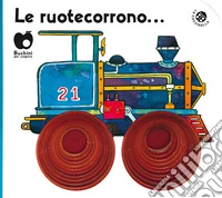 Ruote corrono (edizione speciale disponibile per le librerie fisiche). Ediz. a colori (Le) libro
