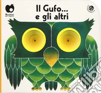 Gufo... e gli altri (edizione speciale disponibile per le librerie fisiche). Ediz. a colori (Il) libro