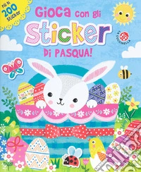 Gioca con gli sticker di Pasqua! Ediz. a colori libro