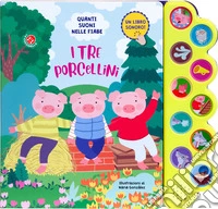 Quanti suoni nelle fiabe. I tre porcellini. Ediz. a colori libro