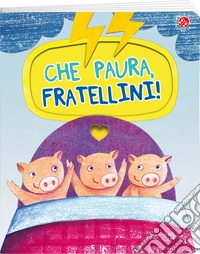 Che paura, fratellini! Ediz. a colori