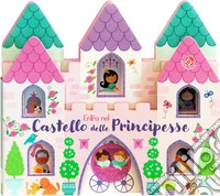 Il castello delle principesse. Ediz. a colori