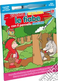 Colora e ricolora le fiabe. Ediz. a colori. Con pennello libro