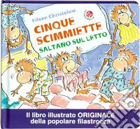 Cinque scimmiette saltano sul letto. Ediz. illustrata libro