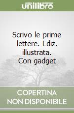 Scrivo le prime lettere. Ediz. illustrata. Con gadget libro