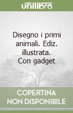 Disegno i primi animali. Ediz. illustrata. Con gadget libro
