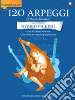 120 arpeggi per chitarra hybryd picking. Con oltre 70 esercizi preparatori. In notazione musicale, tablatura e video