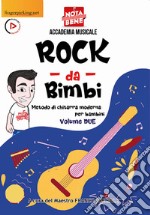 Rock da bimbi. Metodo di chitarra moderna per bambini. Con video online. Vol. 2 libro