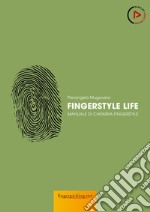 Fingerstyle life. Manuale di chitarra fingerstyle. Con video online libro