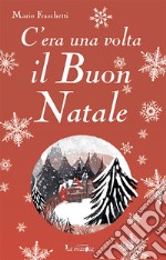 C'era una volta il buon Natale libro