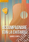 Accompagnare con la chitarra libro di Cento Gabriele