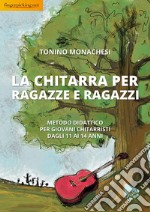 La chitarra per ragazze e ragazzi. Metodo didattico per giovani chitarristi dagli 11 ai 14 anni. Con Audio libro