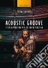 Acoustic groove. Ritmica moderna per chitarra acustica. Con audio e video online libro