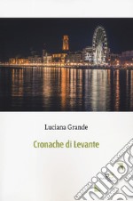 Cronache di Levante libro