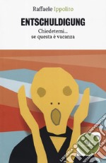 Entschuldigung. Chiedetemi... se questa è vacanza libro