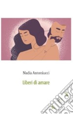 Liberi di amare libro