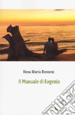 Il manuale di Eugenio libro